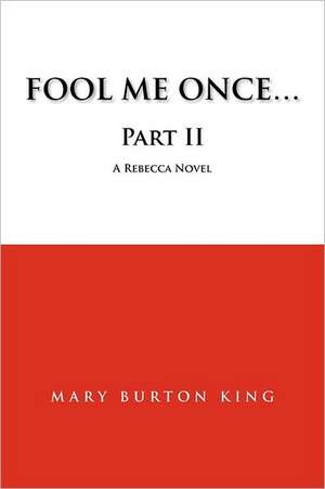 Fool Me Once...Part II de Mary Burton King