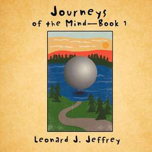 Journeys of the Mind-Book 1 de Leonard J. Jeffrey