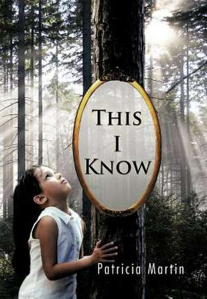 This I Know de Patricia Martin