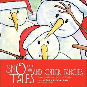 Snow Tales and Other Fancies de Keenan Brookland