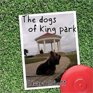 The Dogs of King Park de Edward Schott