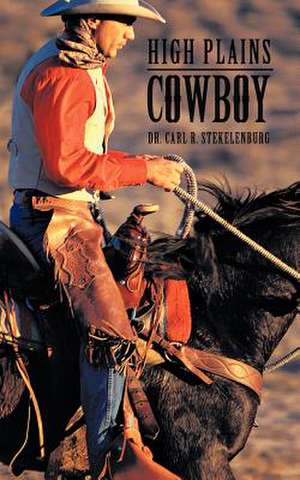 High Plains Cowboy de Carl R. Stekelenburg