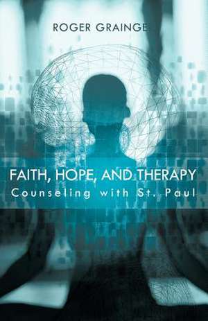 Faith, Hope, and Therapy de Roger Grainger