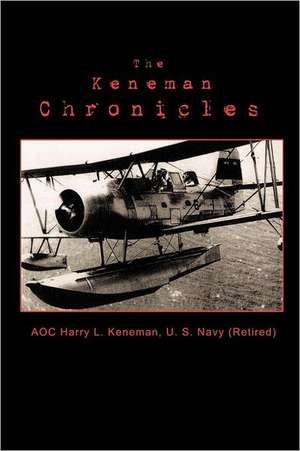 The Keneman Chronicles de Aoc Harry L. Keneman U. S. Navy (Retired)