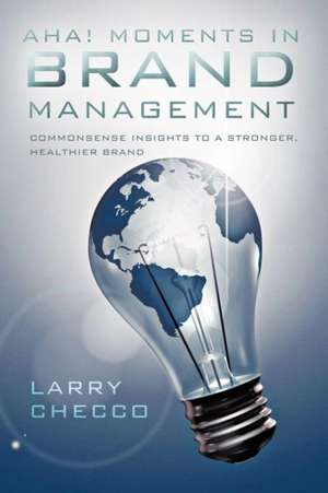 AHA Moments in Brand Management de Larry Checco