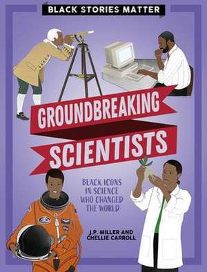 Groundbreaking Scientists de J P Miller