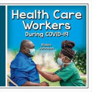 Health Care Workers During Covid-19 de Robin Johnson