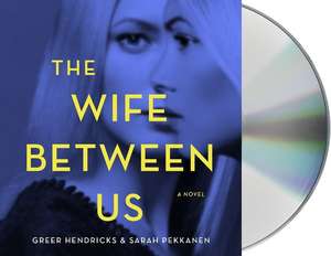 The Wife Between Us de Greer Hendricks