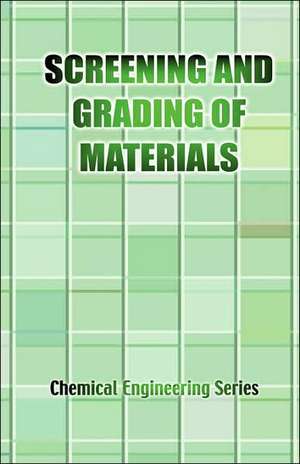 The Screening and Grading of Materials (Chemical Engineering Series) de J. E. Lister