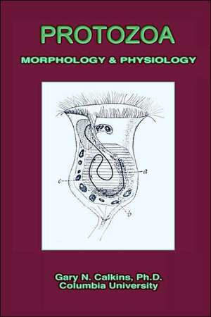 Protozoa Morphology & Physiology (Microbiology Series) de Gary Nathan Calkins