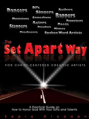 The Set Apart Way for Christ-Centered Creative Artists de Sepia Gladden