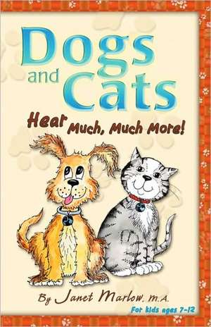 Dogs and Cats Hear Much, Much More! de Janet Marlow