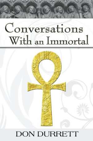 Conversations with an Immortal de Don Durrett