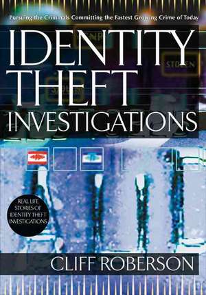 Identity Theft Investigations de Dr. Cliff Roberson