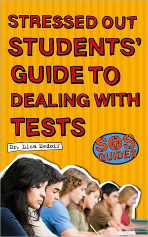 SOS: Stressed Out Students' Guide to Dealing with Tests de Lisa Medoff