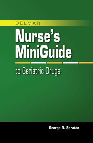 Spratto, G: Nurse's Mini Guide to Geriatric Drugs de George (ONX) Spratto