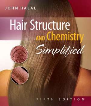 Hair Structure and Chemistry Simplified de John Halal