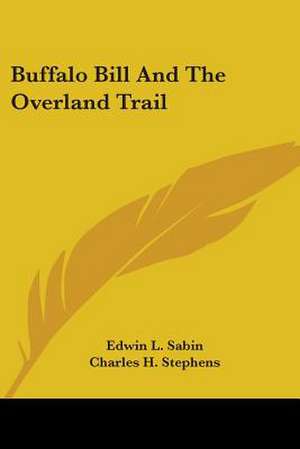 Buffalo Bill And The Overland Trail de Edwin L. Sabin