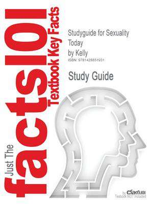 Studyguide for Sexuality Today by Kelly, ISBN 9780073382661 de Cram101 Textbook Reviews