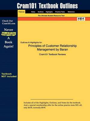 Studyguide for Principles of Customer Relationship Management by Baran, ISBN 9780324322385 de Cram101 Textbook Reviews