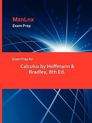 Exam Prep for Calculus by Hoffmann & Bradley, 8th Ed. de &. Bradley Hoffmann &. Bradley