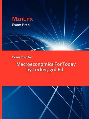 Exam Prep for Macroeconomics For Today by Tucker, 3rd Ed. de MznLnx