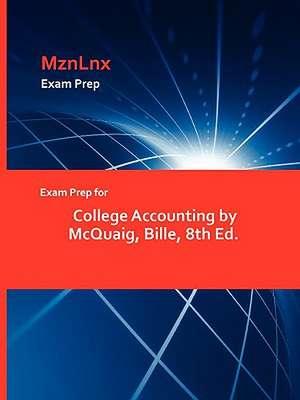 Exam Prep for College Accounting by McQuaig, Bille, 8th Ed. de MznLnx