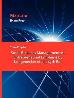 Exam Prep for Small Business Management: An Entrepreneurial Emphasis by Longenecker et al., 13th Ed. de Et Al Longenecker Et Al