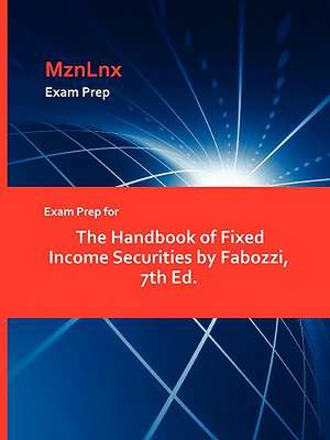 Exam Prep for the Handbook of Fixed Income Securities by Fabozzi, 7th Ed. de Fabozzi