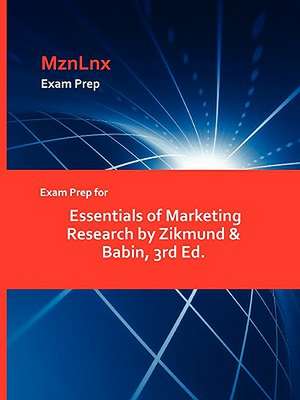 Exam Prep for Essentials of Marketing Research by Zikmund & Babin, 3rd Ed. de &. Babin Zikmund &. Babin