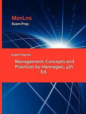 Exam Prep for Management: Concepts and Practices by Hannagan, 4th Ed. de MznLnx