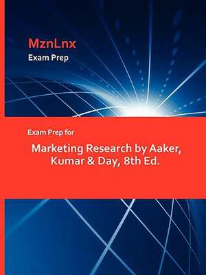 Exam Prep for Marketing Research by Aaker, Kumar & Day, 8th Ed. de MznLnx