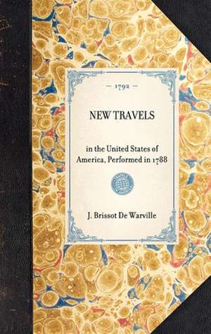 New Travels: In the United States of America, Performed in 1788 de Jacques Pierre Brissot De Warville