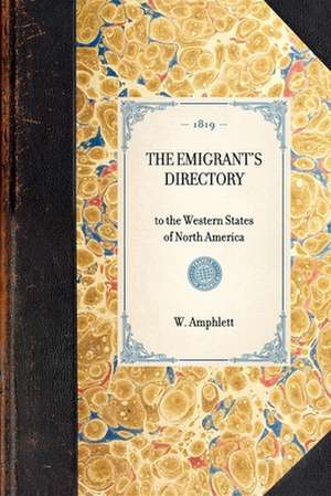 Emigrant's Directory: To the Western States of North America de W. Amphlett