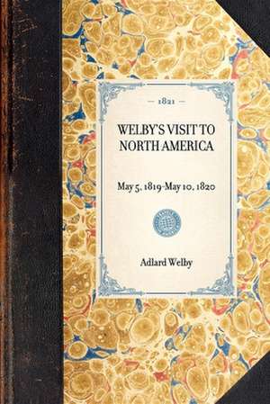 Welby's Visit to North America: London, 1821 de Adlard Welby