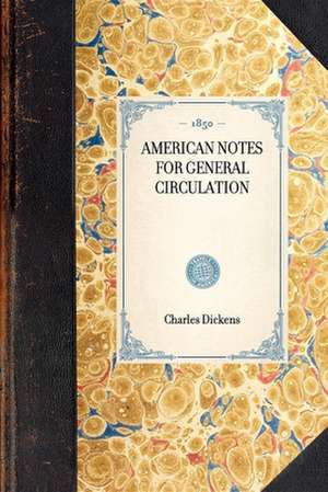 American Notes for General Circulation de Charles Dickens