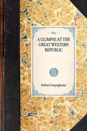 Glimpse at the Great Western Republic de Arthur Cunynghame