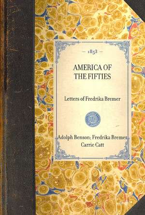 America of the Fifties: Letters of Fredrika Bremer de Fredrika Bremer