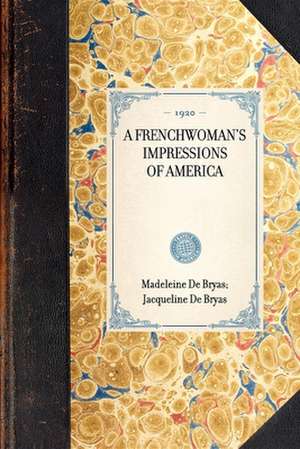 Frenchwoman's Impressions of America de Madeleine De Bryas