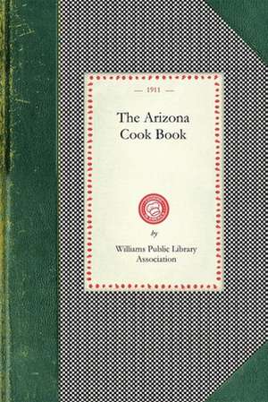 Arizona Cook Book de Williams Public Library Association (Wil