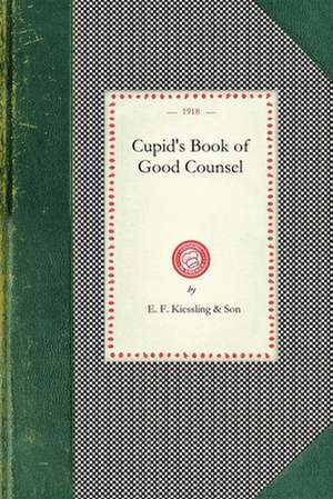 Cupid's Book of Good Counsel de E. Kiessling &. Son