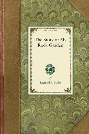 Story of My Rock Garden de Reginald Malby