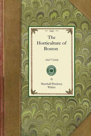 Horticulture of Boston and Vicinity de Marshall Wilder