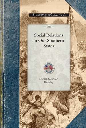 Social Relations in Our Southern States de Daniel R. Hundley