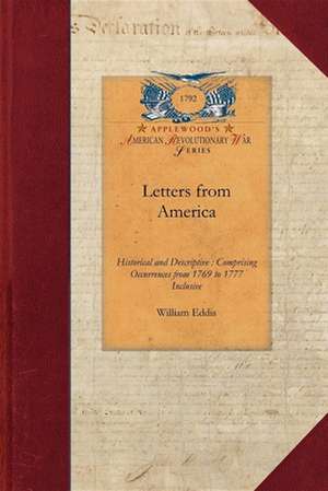 Letters from America: Comprising Occurrences from 1769 to 1777 Inclusive de William Eddis