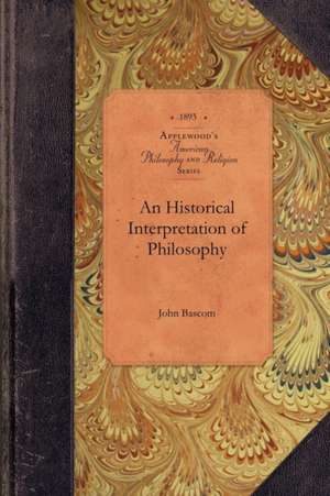 An Historical Interpretation of Philosop de John Bascom