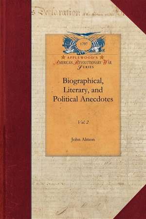 Biographical, Literary, Political V2: Vol. 2 de John Almon