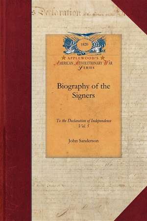 Biography of the Signers V5: Vol. 5 de John Sanderson