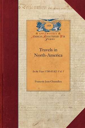 Travels in North-America, Vol. 1: Vol. 1 de Francois Jean Chastellux