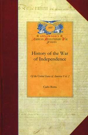 History of the War of Independence V2: Vol. 2 de Carlo Botta